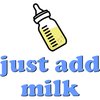 Just Add Milk